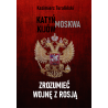 Zrozumieć wojnę z Rosją, Katyń - Moskwa - Kijów